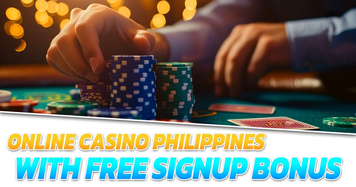 online casino philippines with free signup bonus